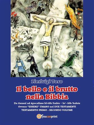 cover image of Il bello e il brutto nella Bibbia--Testamento Primo--Secondo volume